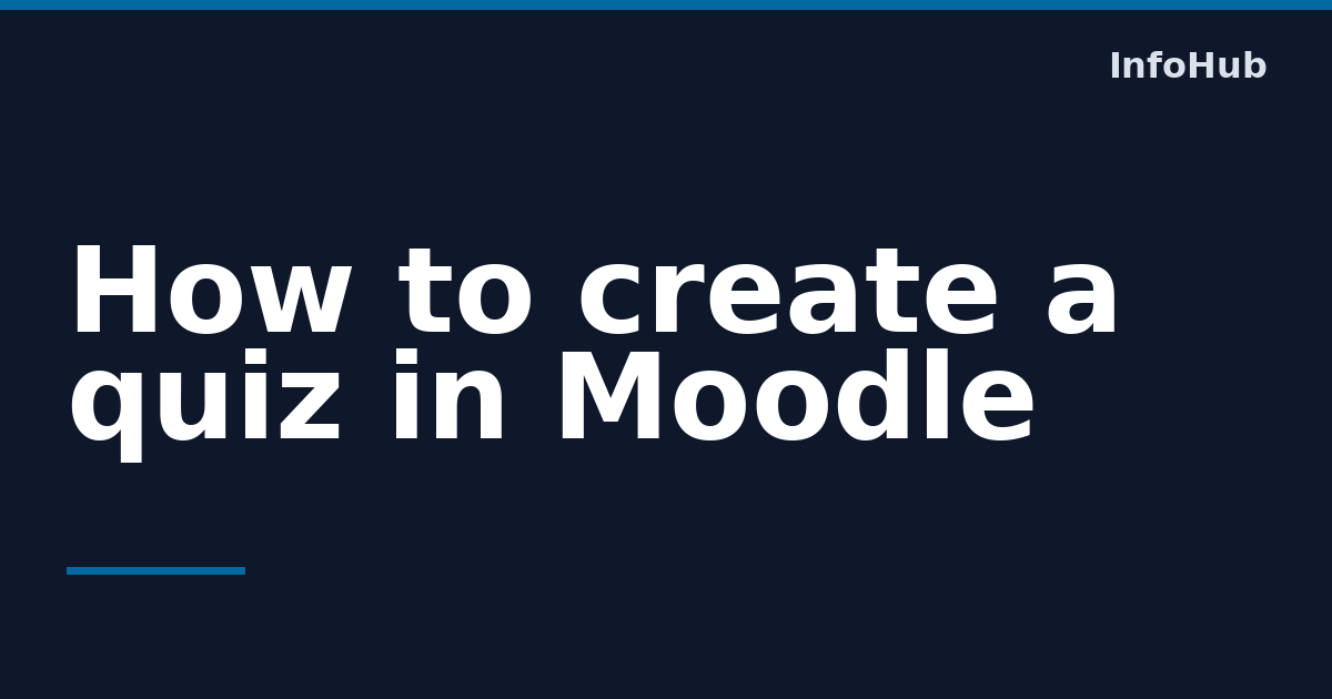 How to Create a Moodle Quiz Step-by-Step — InfoHub